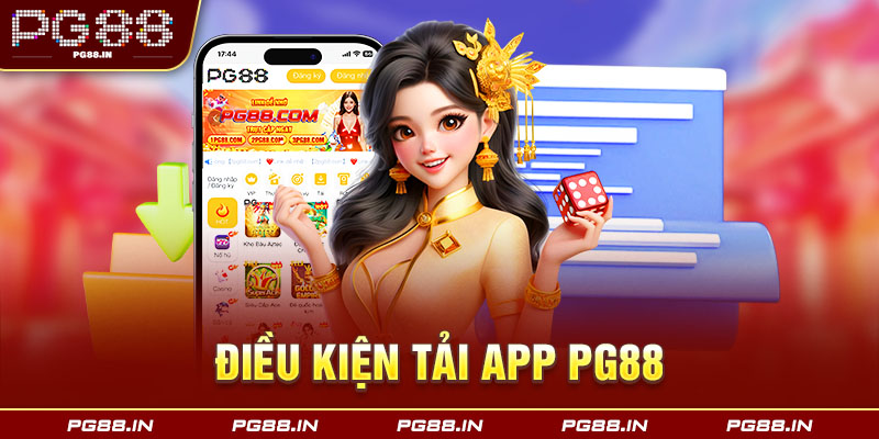 Điều kiện cần đáp ứng khi muốn tải app PG88 trên thiết bị